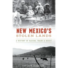 New Mexico's Stolen Lands: A History of Racism, Fraud and Deceit - Hardcover