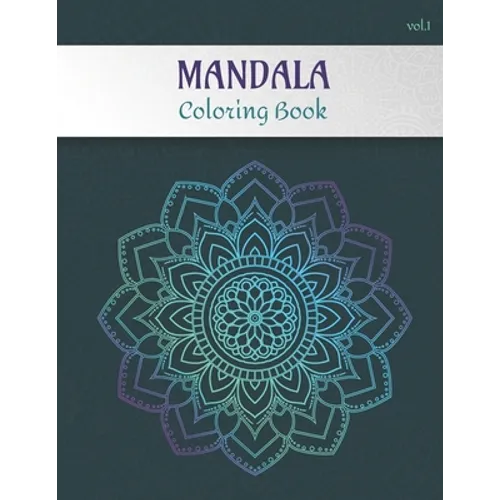 Mandala Coloring Book Volume 1: Adult coloring book for stress relief -Collection of 50 mandalas from easy to hard level - 100 pages, 8.5'' X 11'' - G - Paperback