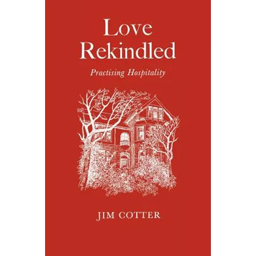 Love Rekindled: Practising Hospitality - Paperback