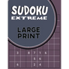 Sudoku Extreme Large Print: Killer Sudoku Puzzles for Adults - Combination of Extremely Difficult & Inhuman Level for the More Advanced Sudoku Players - Paperback