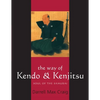 The Way of Kendo & Kenjitsu: Soul of the Samurai - Paperback