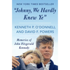 Johnny, We Hardly Knew Ye: Memories of John Fitzgerald Kennedy - Paperback