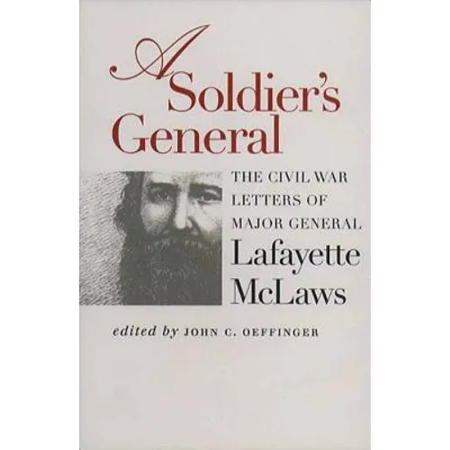 A Soldier's General: The Civil War Letters of Major General Lafayette McLaws - Paperback