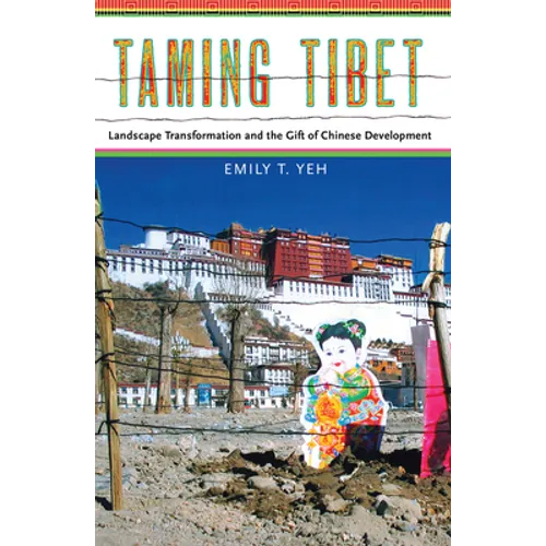 Taming Tibet: Landscape Transformation and the Gift of Chinese Development - Paperback
