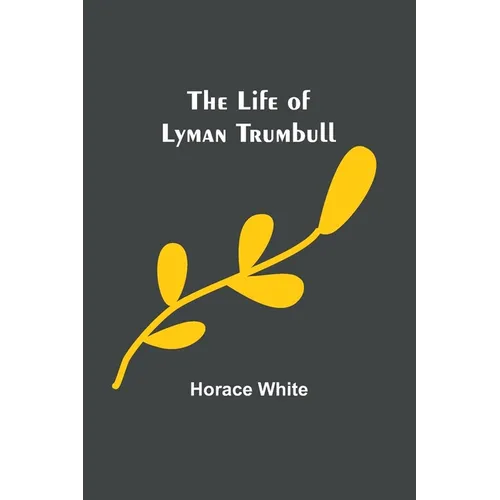 The Life of Lyman Trumbull - Paperback