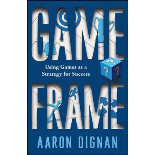 Game Frame: Using Games as a Strategy for Success - Paperback