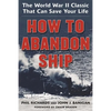 How to Abandon Ship: The World War II Classic That Can Save Your Life - Paperback
