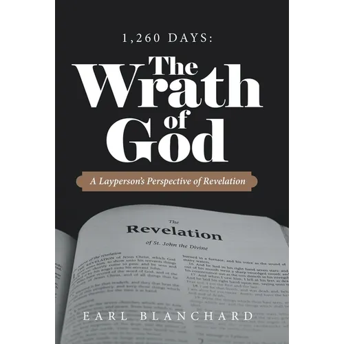 1,260 Days: the Wrath of God: A Layperson's Perspective of Revelation - Hardcover