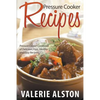 Pressure Cooker Recipes: Pressure Cooker Cookbook of Delicious, Fast, Healthy and Easy Recipes - Paperback
