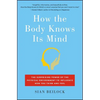 How the Body Knows Its Mind: The Surprising Power of the Physical Environment to Influence How You Think and Feel - Paperback