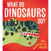What Do Dinosaurs Do? - Board Book