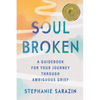 Soulbroken: A Guidebook for Your Journey Through Ambiguous Grief - Paperback