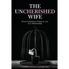 The Uncherished Wife: From Confusion to Clarity in your Love Relationship - Paperback