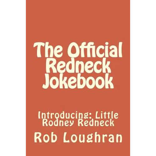 The Official Redneck Jokebook: Introducing: Little Rodney Redneck - Paperback