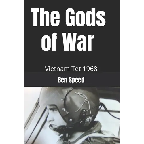 The Gods of War: 1968 a year in the life of a Vietnam helicopter pilot - Paperback