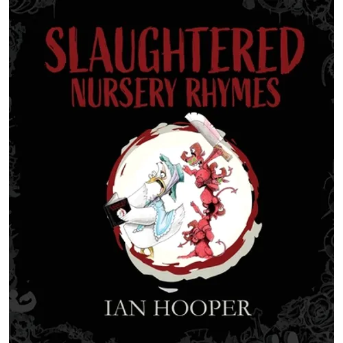 Slaughtered Nursery Rhymes: For Grown-Ups - Hardcover