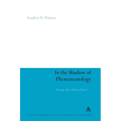In the Shadow of Phenomenology: Writings After Merleau-Ponty I - Paperback