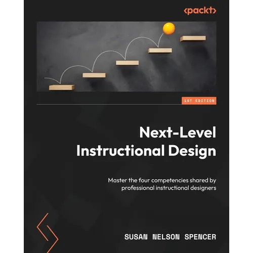 Next-Level Instructional Design: Master the four competencies shared by professional instructional designers - Paperback
