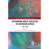 Rethinking White Societies in Southern Africa: 1930s-1990s - Paperback