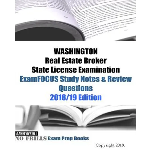 WASHINGTON Real Estate Broker State License Examination ExamFOCUS Study Notes & Review Questions - Paperback
