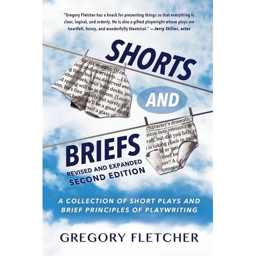 Shorts And Briefs: A Collection of Short Plays and Brief Principles of Playwriting - Paperback