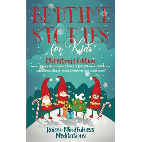 Bedtime Stories for Kids: Christmas Edition - Fun and Calming Christmas Short Stories for Kids, Children and Toddlers to Fall Asleep Fast! Reduc - Paperback