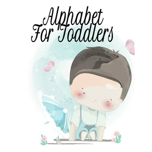 Alphabet For Toddlers: Tracing Workbook With Letters & Pictures From A To Z - Toddler's First Words Book - 8.5"x11", 130 Pages Pre-K Kindergarten Stud - Paperback