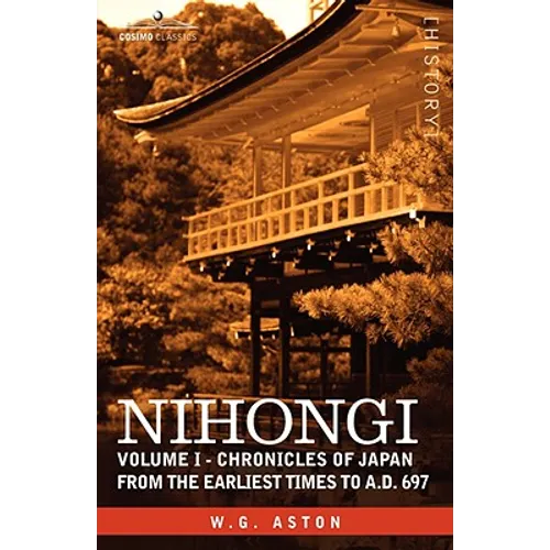 Nihongi: Volume I - Chronicles of Japan from the Earliest Times to A.D. 697 - Hardcover