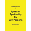 An Introduction to Ignatian Spirituality for Lay Persons - Paperback