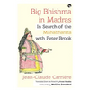 Big Bhishma in Madras: In Search of the Mahabharata with Peter Brook - Paperback