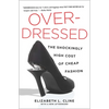 Overdressed: The Shockingly High Cost of Cheap Fashion - Paperback