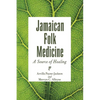 Jamaican Folk Medicine: A Source of Healing - Paperback