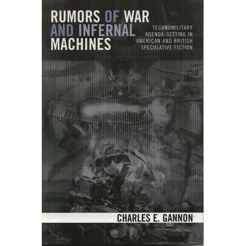 Rumors of War and Infernal Machines: Technomilitary Agenda-Setting in American and British Speculative Fiction - Paperback
