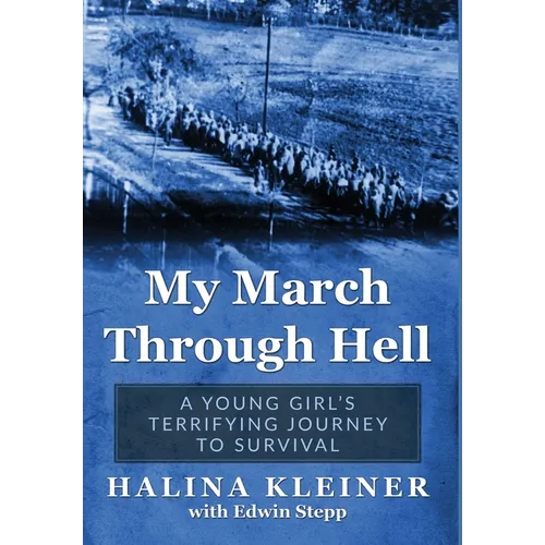 My March Through Hell: A Young Girl's Terrifying Journey to Survival - Hardcover