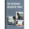 Reference Interview Today: Negotiating and Answering Questions Face to Face, on the Phone, and Virtually - Paperback