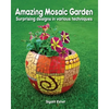 Amazing Mosaic Garden: Surprising Designs in Various Techniques - Paperback