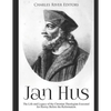 Jan Hus: The Life and Legacy of the Christian Theologian Executed for Heresy Before the Reformation - Paperback