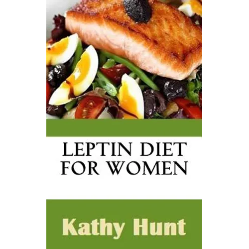 Leptin Diet For Women: Best Leptin Diet Recipes To Reset Your Leptin Levels - Paperback