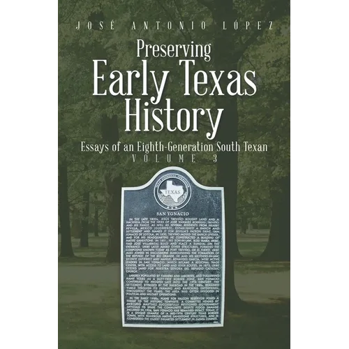 Preserving Early Texas History: Essays of an Eighth-Generation South Texan - Paperback