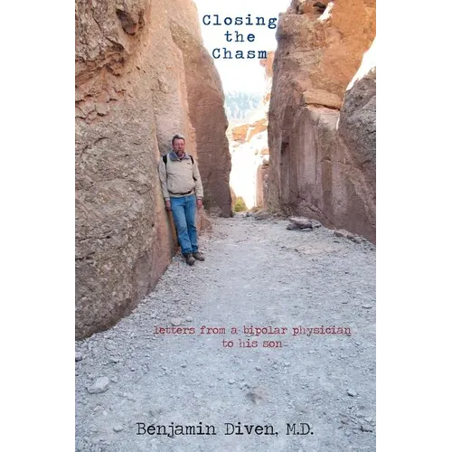 Closing the Chasm: Letters from a Bipolar Physician to His Son - Paperback
