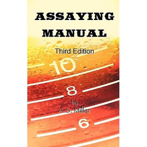 Assaying Manual - Fire Assay of Gold, Silver and Lead (Third Edition) - Paperback