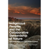 Indigenous Peoples and the Collaborative Stewardship of Nature: Knowledge Binds and Institutional Conflicts - Paperback
