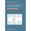 how to be better at... creativity - Paperback
