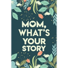 Mom, What's your story: Mothers Journal Keepsake - Paperback