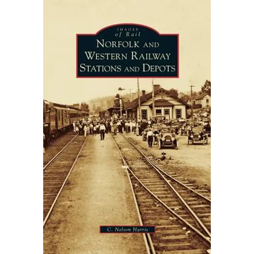 Norfolk and Western Railway Stations and Depots - Hardcover