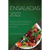 Ensaladas 2022: Recetas Deliciosas Que Se Pueden Hacer En Minutos - Paperback