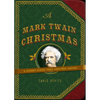 A Mark Twain Christmas: A Journey Across Three Christmas Seasons - Hardcover