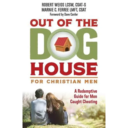Out of the Doghouse for Christian Men: A Redemptive Guide for Men Caught Cheating - Paperback