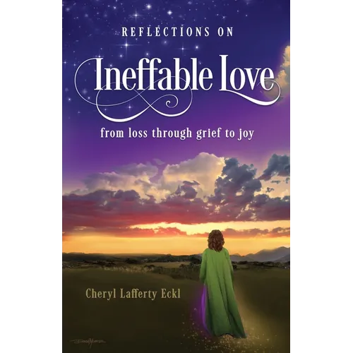 Reflections on Ineffable Love: from loss through grief to joy - Paperback