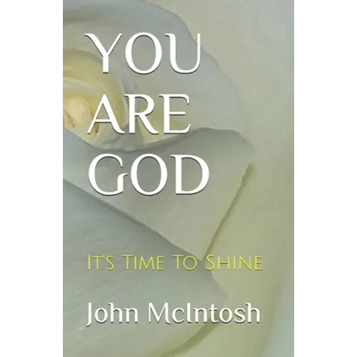 You Are God: It's Time To Shine - Paperback